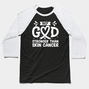 MY God is Stronger Than Skin Cancer Skin Cancer Awareness Baseball T-Shirt